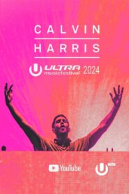 Calvin Harris – Live at Ultra Music Festival Miami 2024