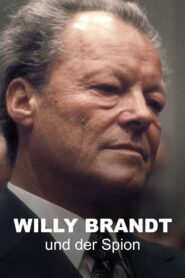 Willy Brandt und der Spion, der ihn stürzte