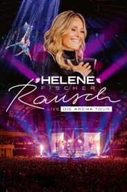 Helene Fischer – Rausch Live – Die Arena Tour